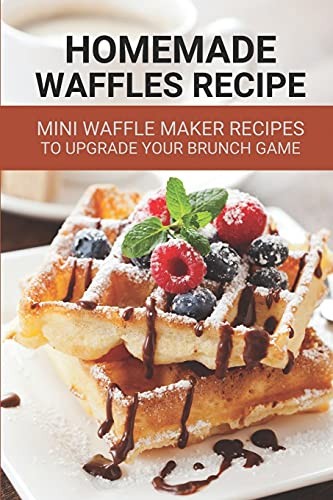 Homemade waffles recipe - homemade, mini